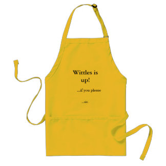 Wittles is up!, ...if you please, ...sir. standard apron