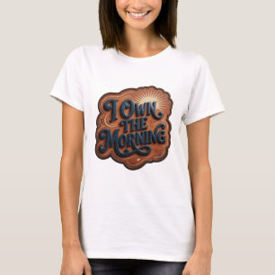 Witty Blue I OWN THE MORNING Statement Tee