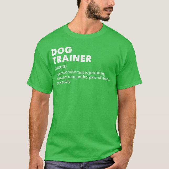 Witty Dog Trainer - Funny Definition White Text T-Shirt (Front)