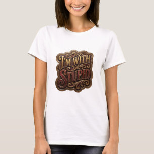 Witty Gold I'M WITH STUPID Quote Shirt