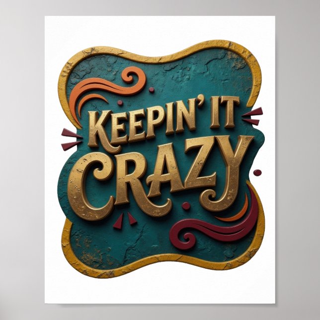 Witty Gold KEEPIN' IT CRAZY Artistic Motif Poster (Front)