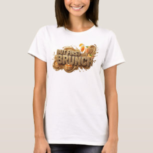 Witty Orange BUT FIRST BRUNCH Text Design T-Shirt