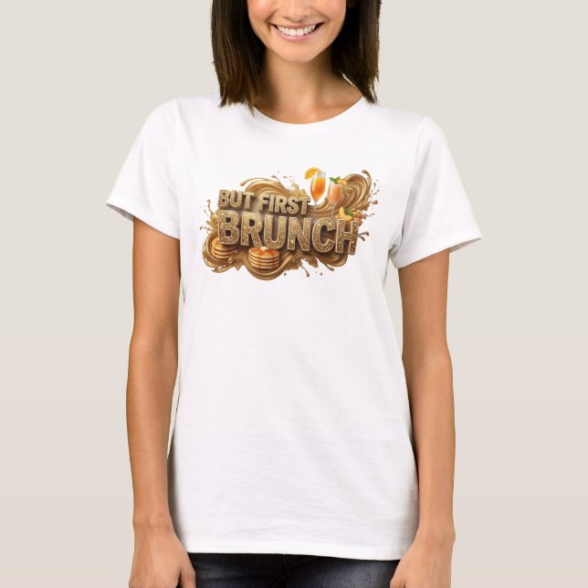 Witty Orange BUT FIRST BRUNCH Text Design T-Shirt (Front)