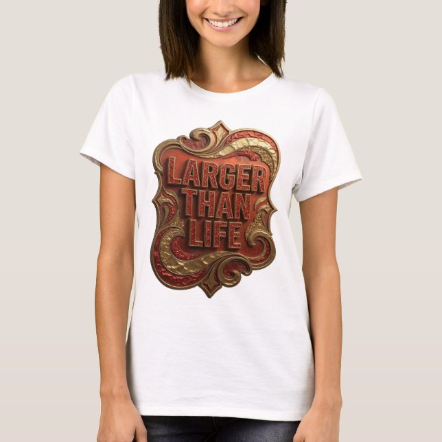 Witty Red LARGER THAN LIFE Quote Shirt (Front)