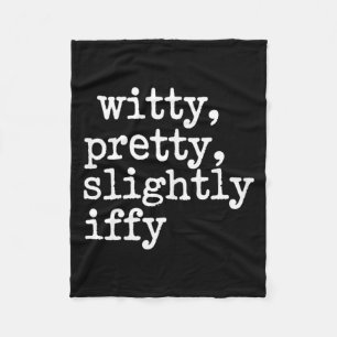Witty Slightly Iffy Humourous Funny Sarcastic Quot Fleece Blanket
