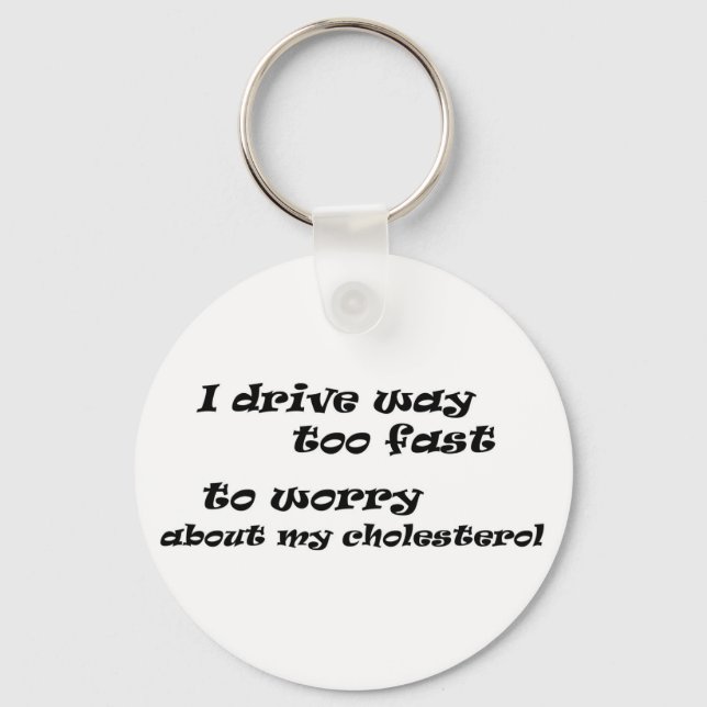 Witty slogans driving fast joke quotes novelty key ring (Front)