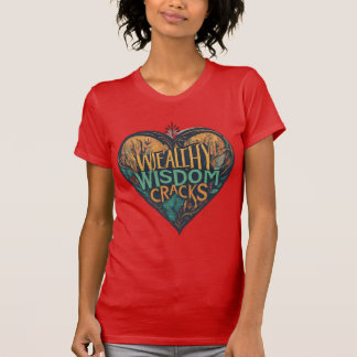 Witty Wisdom Heart Tee: Where Laughter is Gold T-Shirt