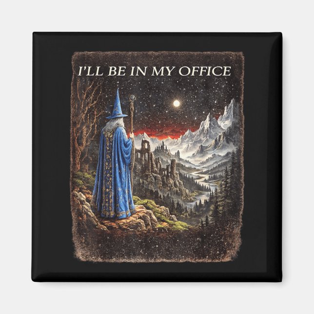 Wizard Ill Be In Office Funny Wizard Sodasy Magic Magnet (Front)