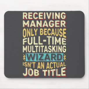 Wizard Job Title Quote - Funny Receiving Manager Mouse Pad