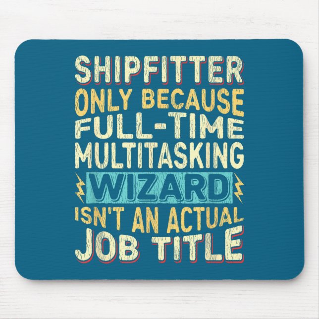 Wizard Job Title Quote - Funny Shipfitter  Mouse Pad (Front)