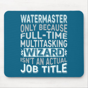 Wizard Job Title Quote - Funny Watermaster Mouse Pad