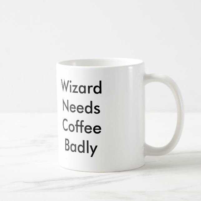 Wizard Needs Coffee Badly Coffee Mug (Right)
