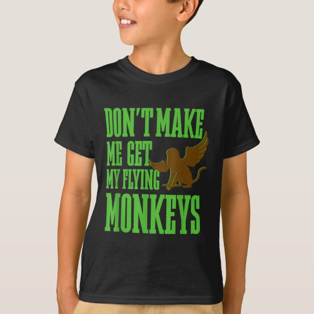 Wizard Of Oz Wicked Witch Get My Flying Monkeys  T-Shirt (Front)