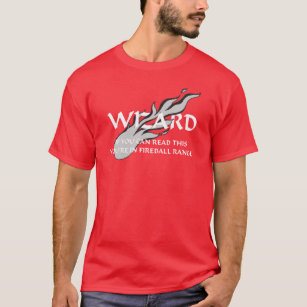 Wizard - You're in fireball range T-Shirt