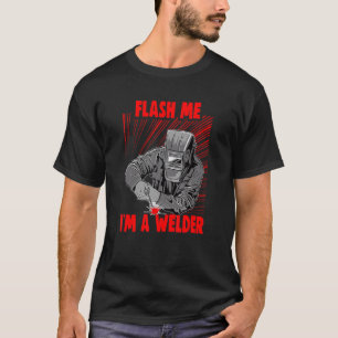 Wleder and metal craftsman Meme Flash me I'm a Wel T-Shirt