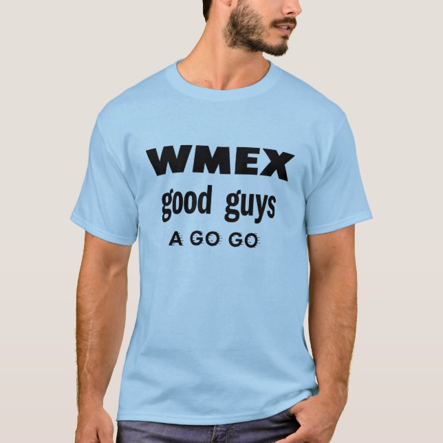 WMEX Good Guys A GO GO T-Shirt (Front)