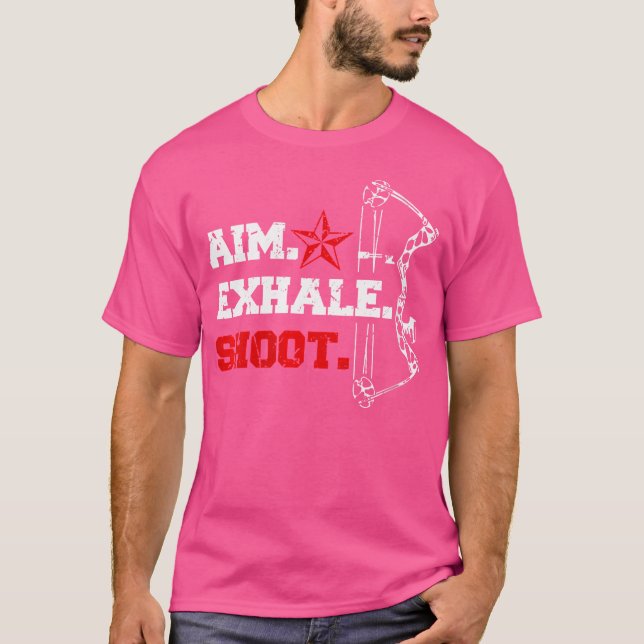 Wo Aim Exhale Shoot Archery Bow Arrow For T-Shirt (Front)