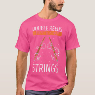 Wo Bassoon Reed For Bassoonist And Bassoon Orchest T-Shirt