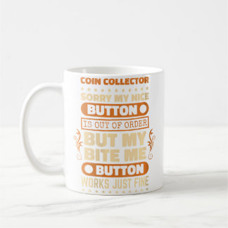 Wo Bite Button Works Coin Collector Coin Collectin Coffee Mug