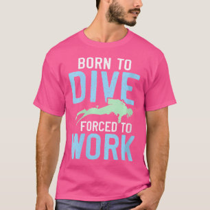 Wo Born To Dive Suba Diving Funny For Scuba Diver T-Shirt