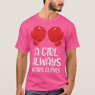 Wo Boxing Gloves A Girl Always Wear Gloves Boxer F T-Shirt