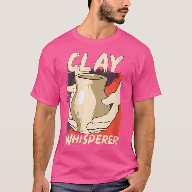 Wo Clay Whisperer Funny Pottery Ceramic Artist Pot T-Shirt (Front)