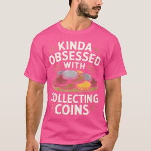 Wo Coin Collector Coin Collecting For Numismatics T-Shirt