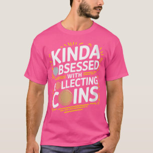 Wo Coin Collector Coin Collecting For Numismatics T-Shirt