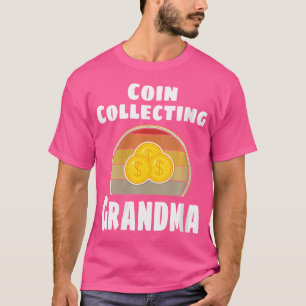 Wo Coin Collector Funny Coin Collecting Grandma T-Shirt