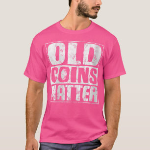 Wo Coin Collector Numismatist Coin Collecting Numi T-Shirt