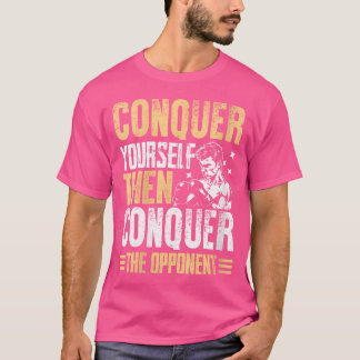 Wo Conquer Yourself Then Conquer The Opponent Muay T-Shirt