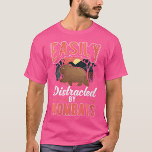 Wo Easily Distracted By Wombats T-Shirt