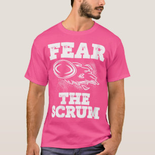 Wo Fear The Scrum Rugby Player Rugby T-Shirt