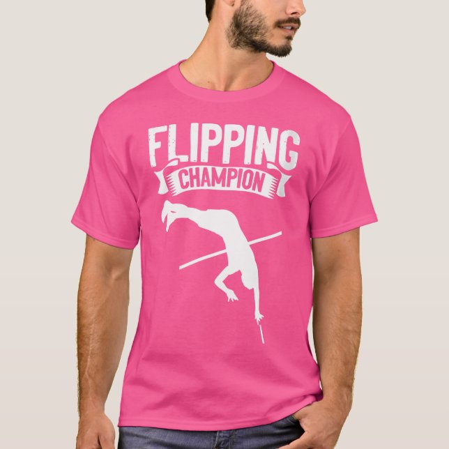 Wo Flipping Champion Pole Jumper Vault Pole Vaulti T-Shirt (Front)