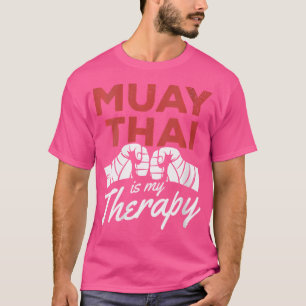 Wo Funny Muay Thai Lovers Muay Thai Is My Therapy  T-Shirt