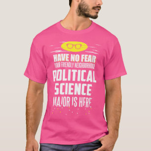 Wo Funny Political Science Major Have No Fear T-Shirt