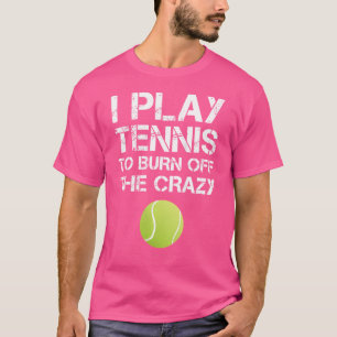 Wo Funny Tennis Tanks I Play Tennis To Burn Off Th