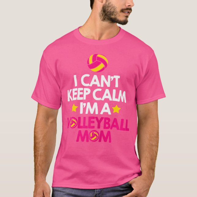 Wo I Cant Keep Calm Im A Volleyball Mum T-Shirt (Front)