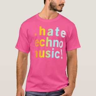 Wo I Hate Techno Music Funny Cool Anti Electro Quo T-Shirt