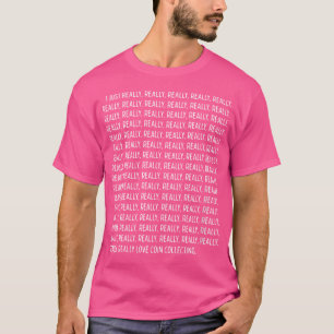 Wo I Just Really Really Love Coin Collecting Funny T-Shirt