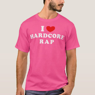 Wo I Love Hardcore Rap I Heart Hardcore Rap T-Shirt