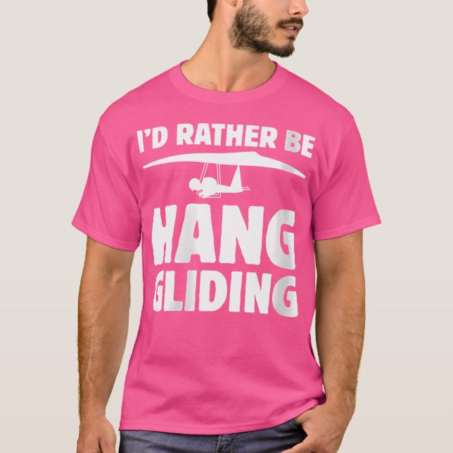 Wo I'D Rather Be Hang Gliding T-Shirt (Front)