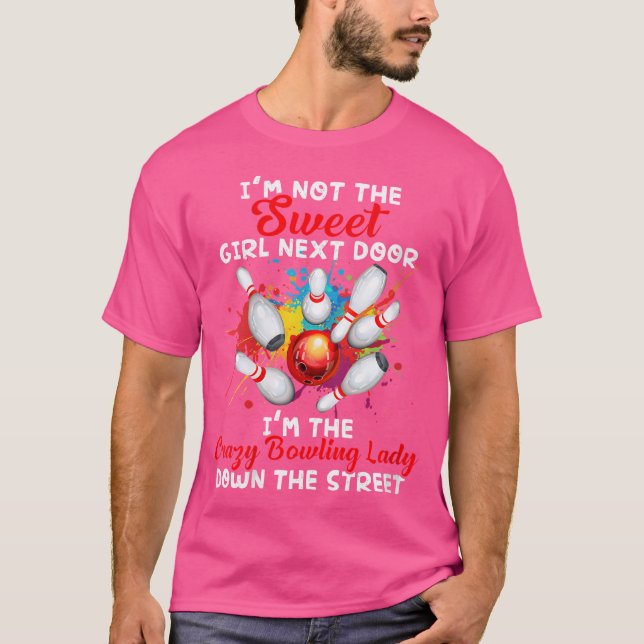 Wo I'M Not The Sweet Girl Next Door I'M The Crazy  T-Shirt (Front)