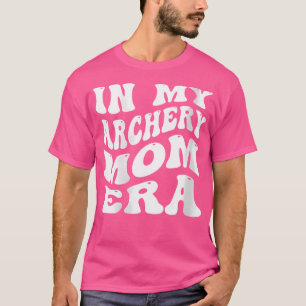 Wo In My Archery Mum Era Funny Proud Archery Mum G T-Shirt