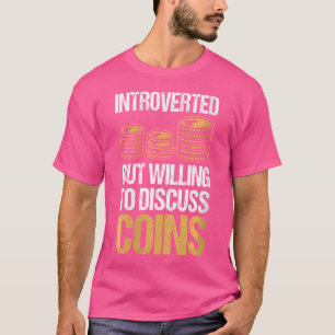 Wo Introverted But Willing To Discuss Coins Coin C T-Shirt