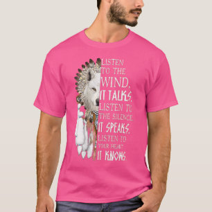Wo Listen To The Wind It Talks Listen To The Silen T-Shirt