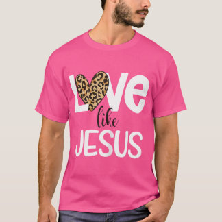 Wo Love Like Jesus Leopard Print Heart Valentines  T-Shirt