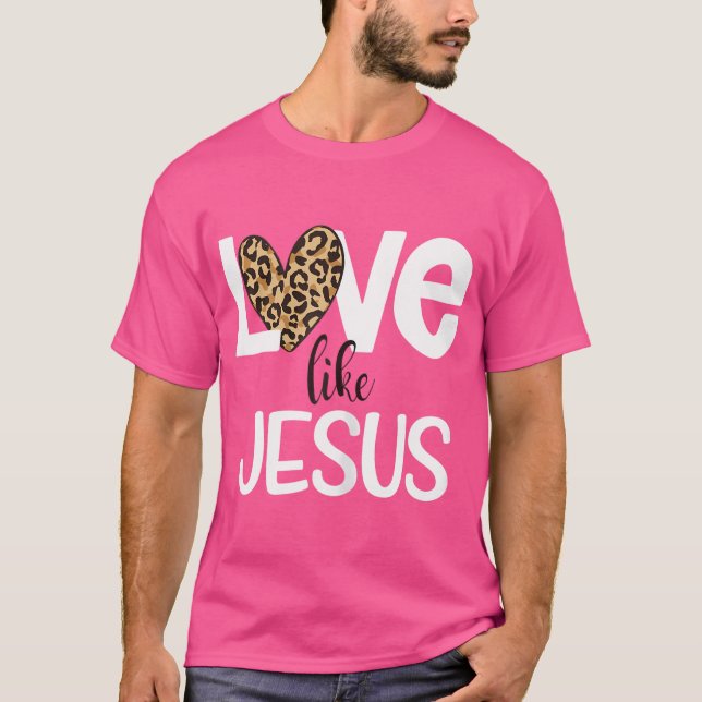 Wo Love Like Jesus Leopard Print Heart Valentines  T-Shirt (Front)