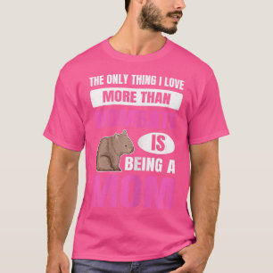 Wo Marsupial Wombat Quote For Your Wombat Mum T-Shirt