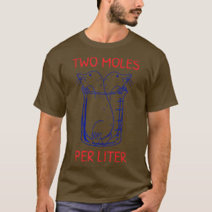 wo Moles Per Litre Funny Chemistry Science T-Shirt